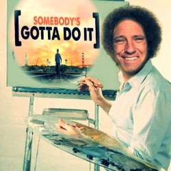 A Somebody's Gotta Do It Masterpiece